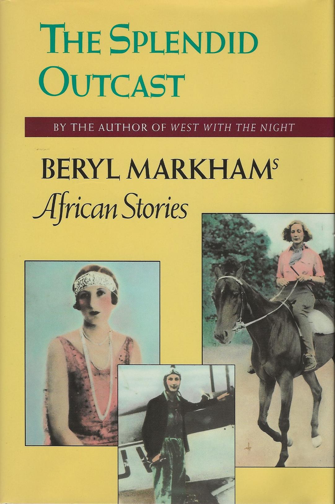 Image for THE SPLENDID OUTCAST ~ Beryl Markham's African Stories