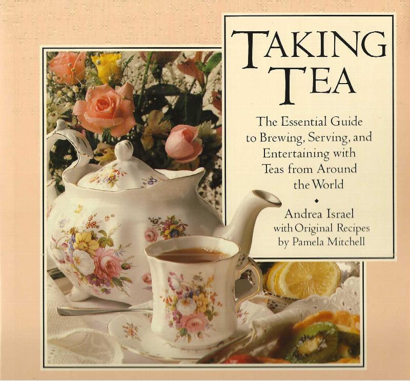 Image for TAKING TEA ~ The Essential Guide To Brewing, Serving, and Entertaining With Teas From Around The World