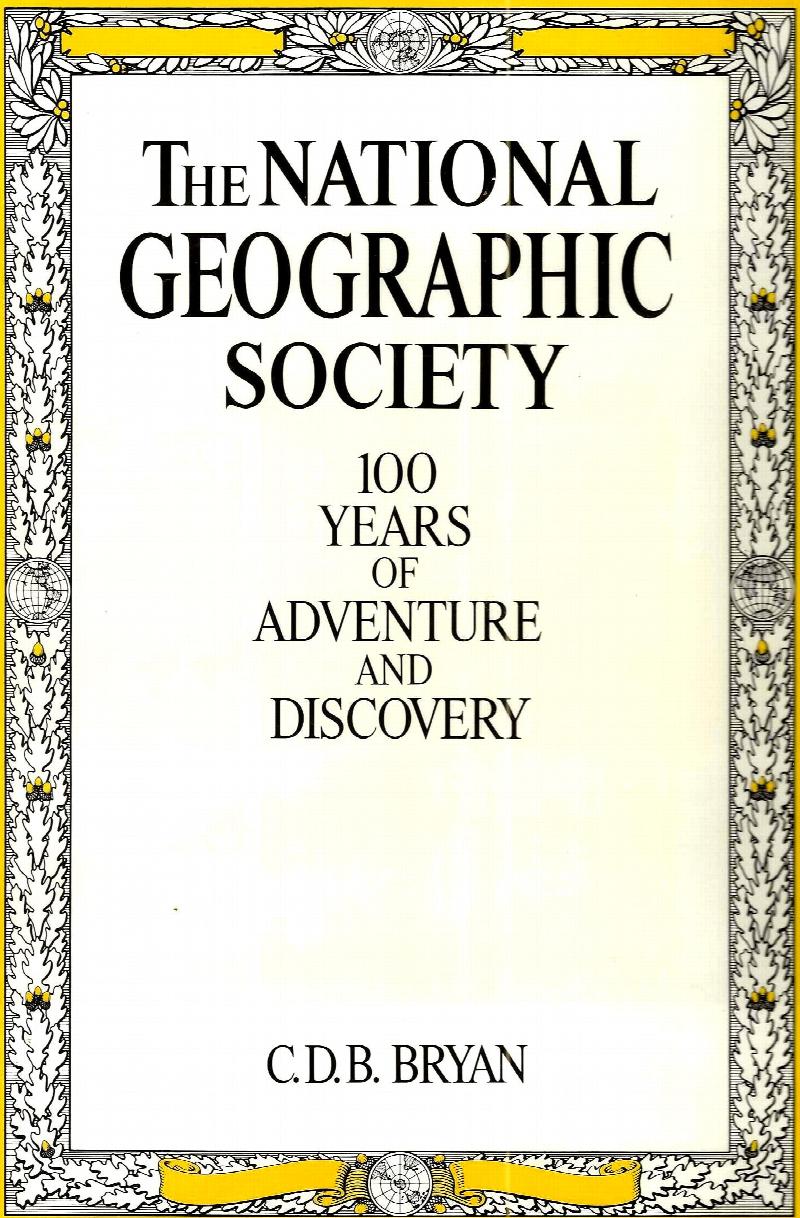 Image for THE NATIONAL GEOGRAPHIC SOCIETY 100 YEARS OF ADVENTURE AND DISCOVERY