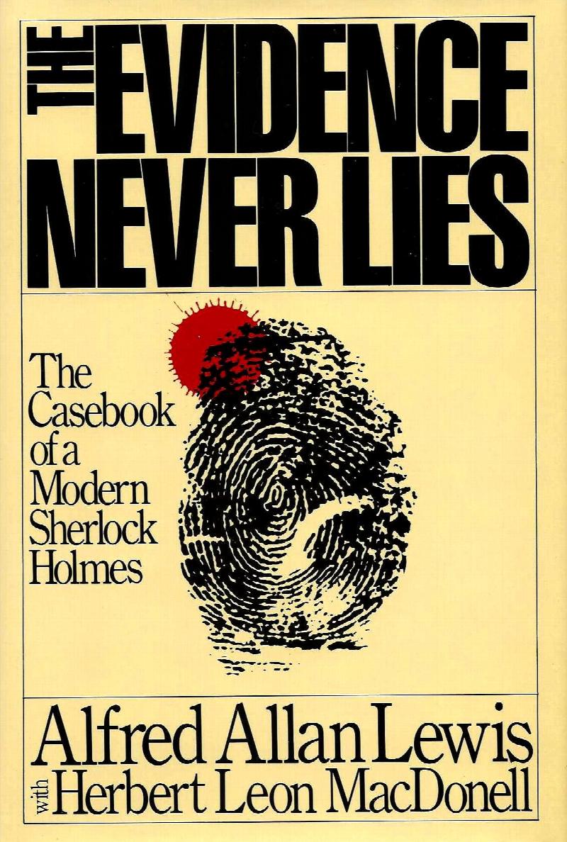 Image for THE EVIDENCE NEVER LIES ~ The Casebook Of A Modern Sherlock Holmes