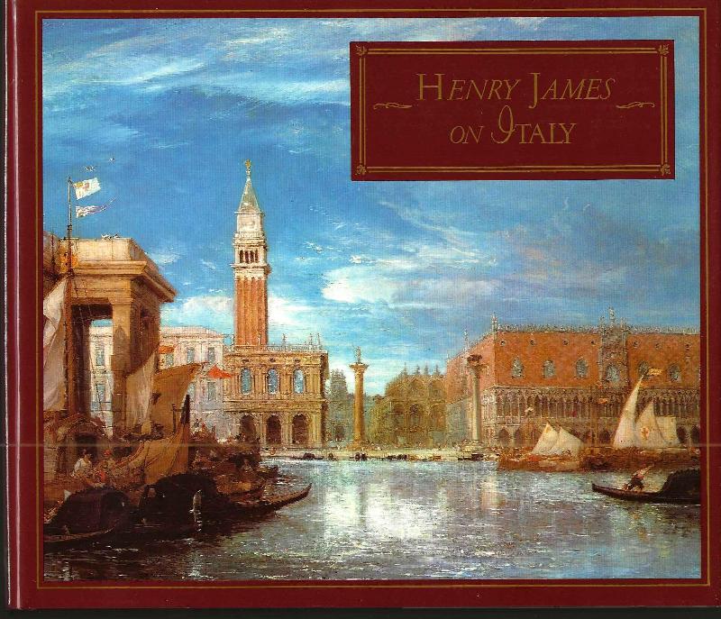 Image for HENRY JAMES ON ITALY ~ Selections From Italian Hours