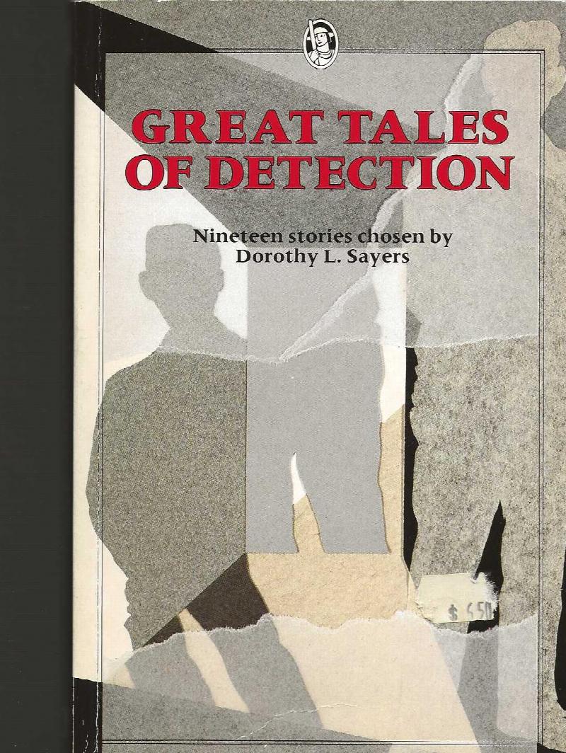 Image for GREAT TALES OF DETECTION ~ Nineteen Stories Chosen By Dorothy L Sayers